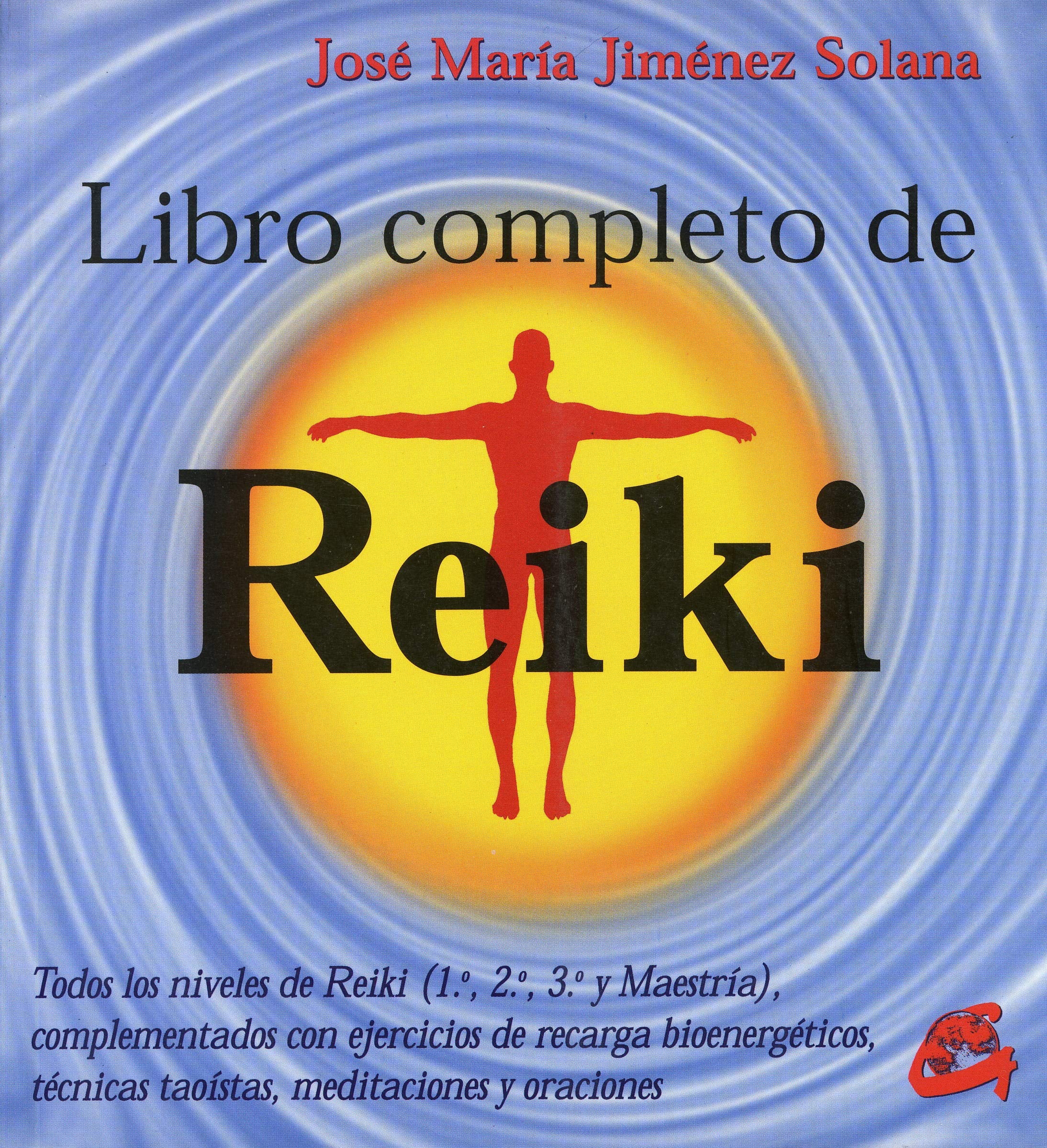 Libro Completo Del Reiki / Complete Reiki Book: Todos los niveles de reiki (1.º, 2.º, 3.º y maestría), complementados con ejercicios de recarga ... ... técnicas taoístas, meditaciones y oraciones book
