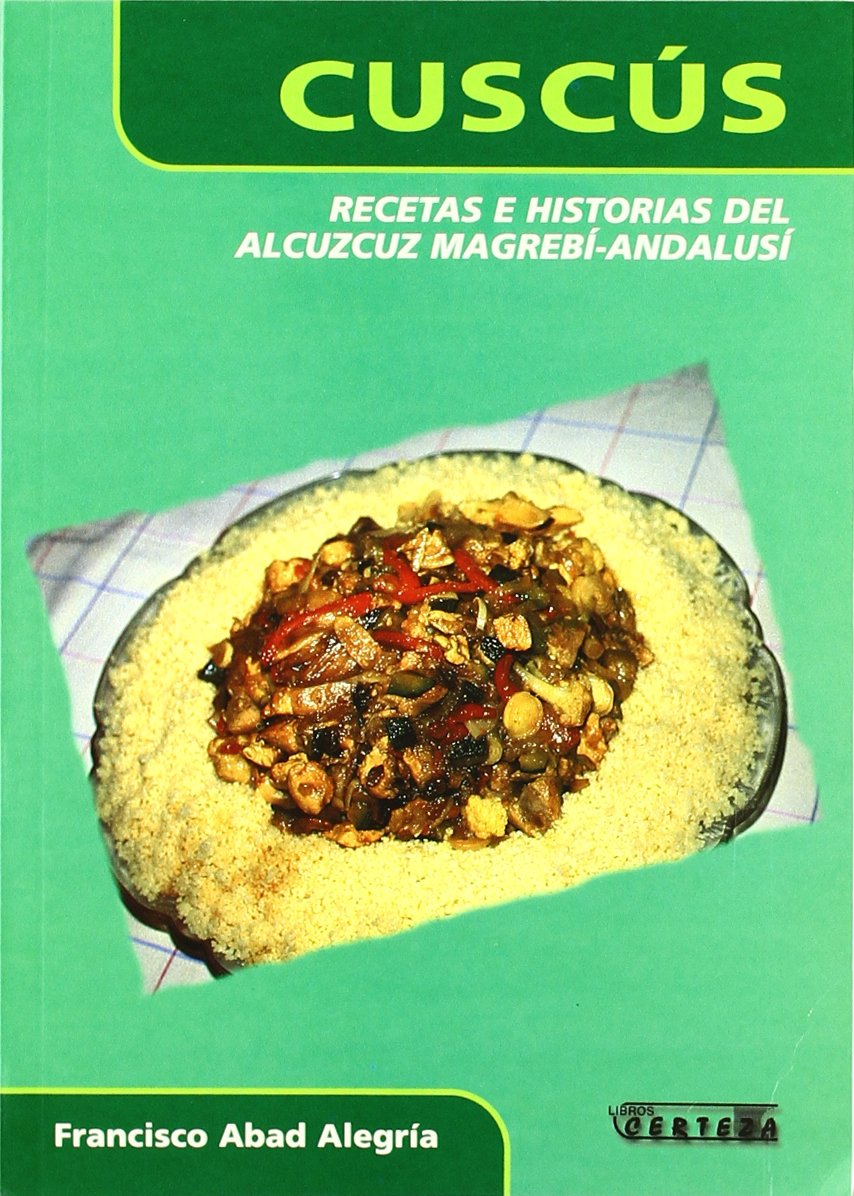 Cus-cús, recetas e historia del alcuzcuz magrebí-andalusi book