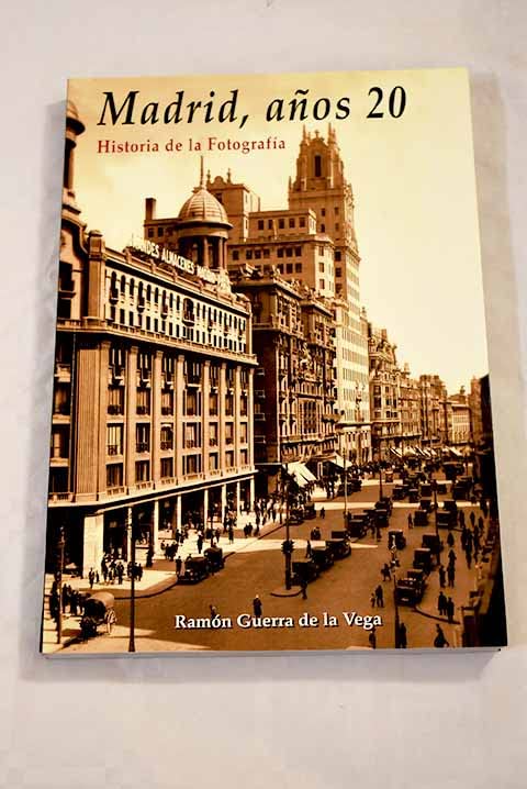 Madrid, años 20: la época de Dalí, Lorca y Buñuel: historia de la fotografía book