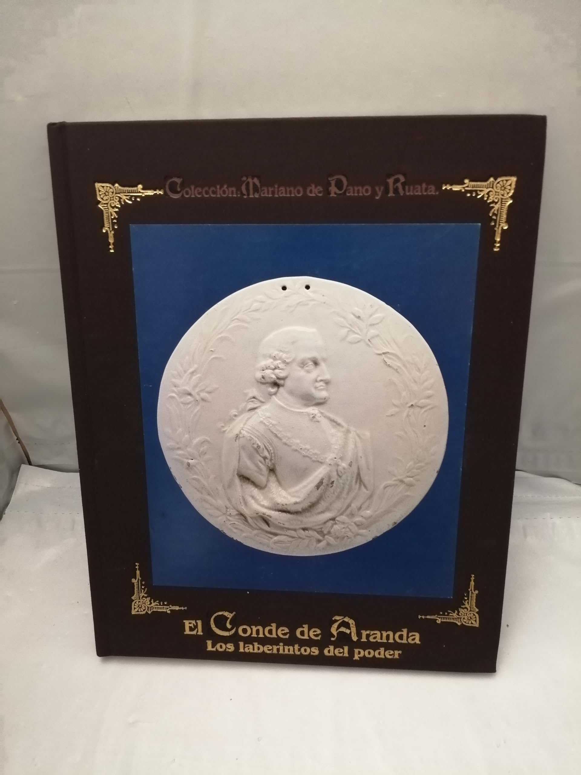 El conde de Aranda: Los laberintos del poder (Coleccion Mariano de Pano y Ruata) (Spanish Edition) Books