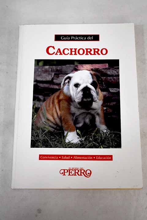 Guía práctica del cachorro: convivencia, salud, alimentación, educación book