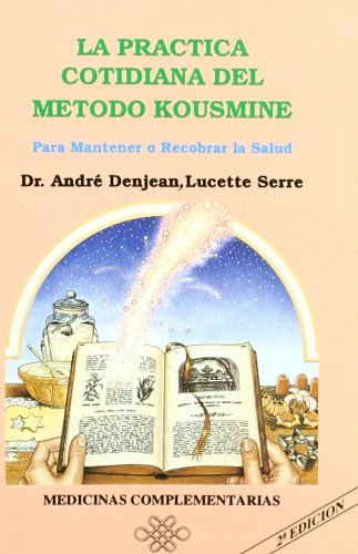 La práctica cotidiana del método Kousmine : para mantener o recobrar la salud Leisure, Home & Garden