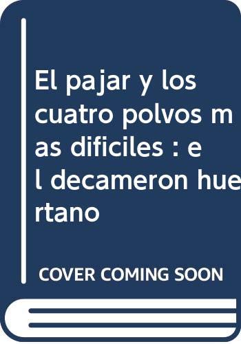 El pajar y los cuatro polvos más difíciles : el decamerón huertano Learning & Reference