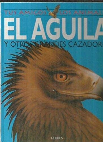 EL AGUILA Y OTROS CAZADORES book