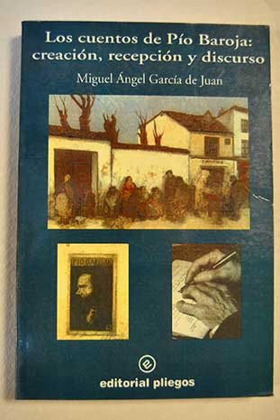 Los cuentos de Pío Baroja: Creación, recepción y discurso (Pliegos de ensayo, Band 127) Contemporary literature