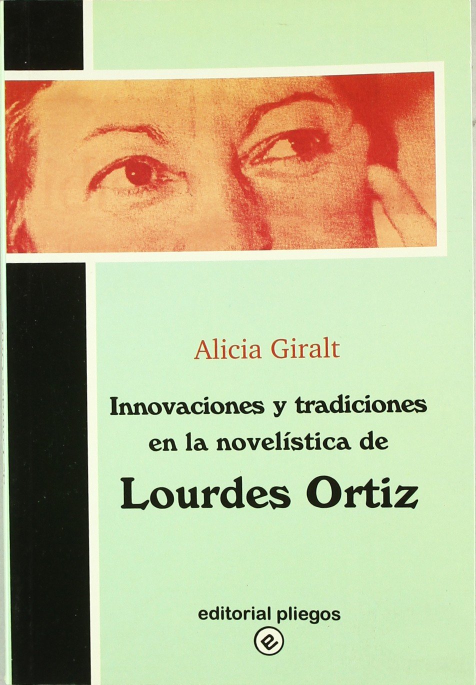 Innovaciones y tradiciones en la novelística de Lourdes Ortíz (Pliegos de Ensayo, Band 155) Contemporary literature