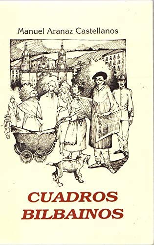 Cuadros bilba’nos / Introducci—n de Javier Granja, ep’logo de Jon Juaristi Books
