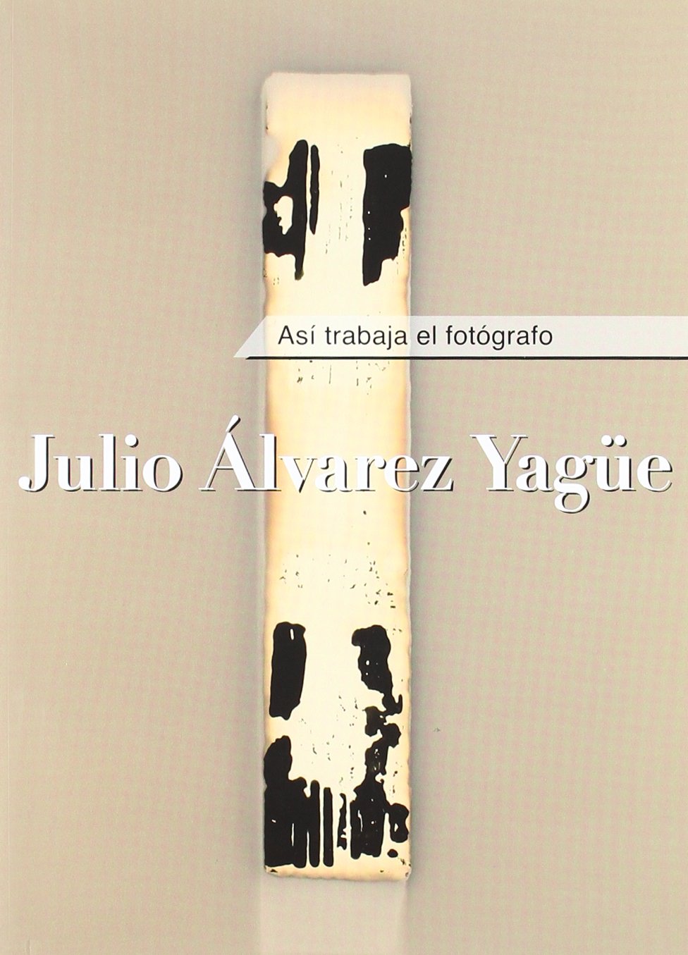 Así trabaja el fotógrafo-- Julio Álvarez Yagüe book