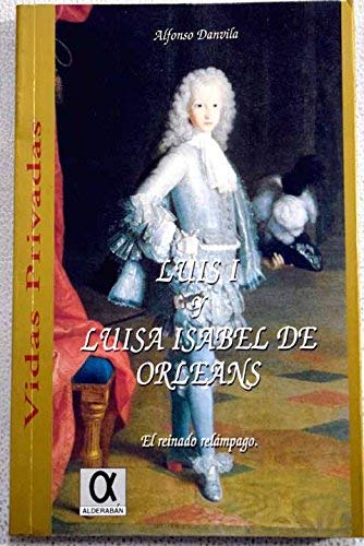 Luis I y Luisa Isabel de Orleans : el reinado relámpago Social Sciences