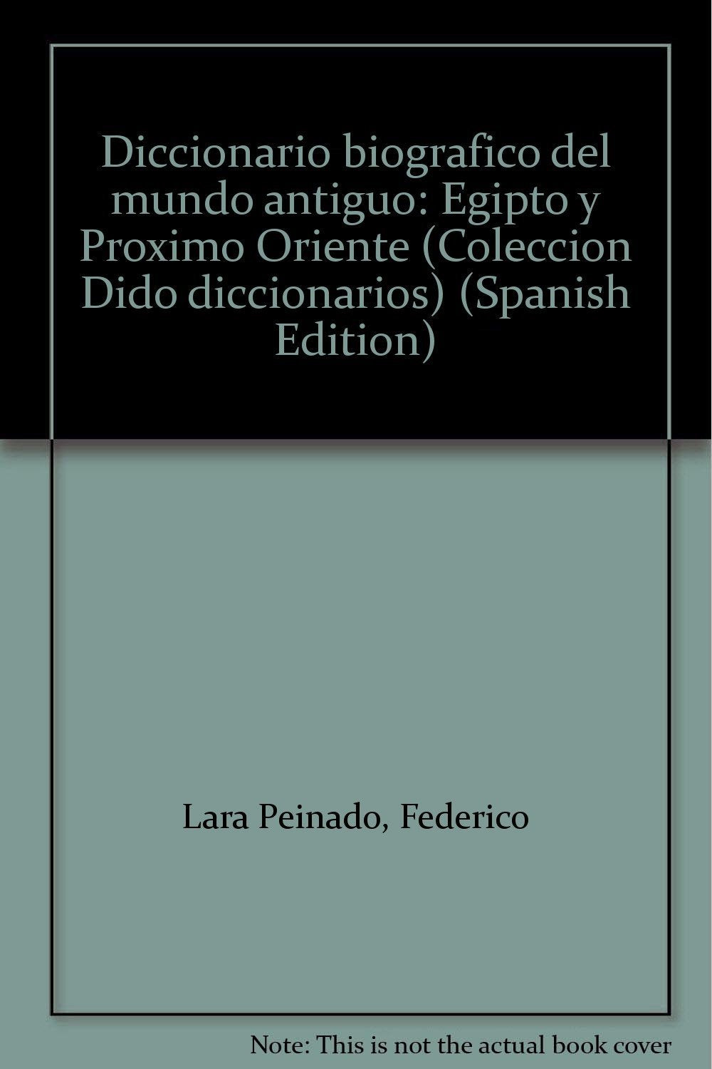 Diccionario biográfico del mundo antiguo : Egipto y Próximo Oriente Social Sciences