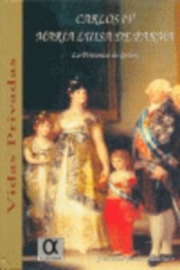 Carlos IV, María Luisa de Parma : la privanza de Godoy Novels & Short Stories