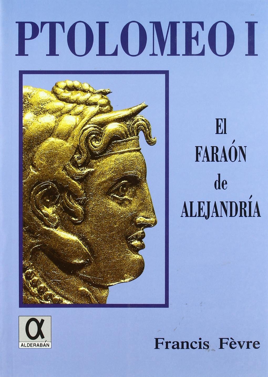 Ptolomeo I, el faraón de Alejandría Social Sciences