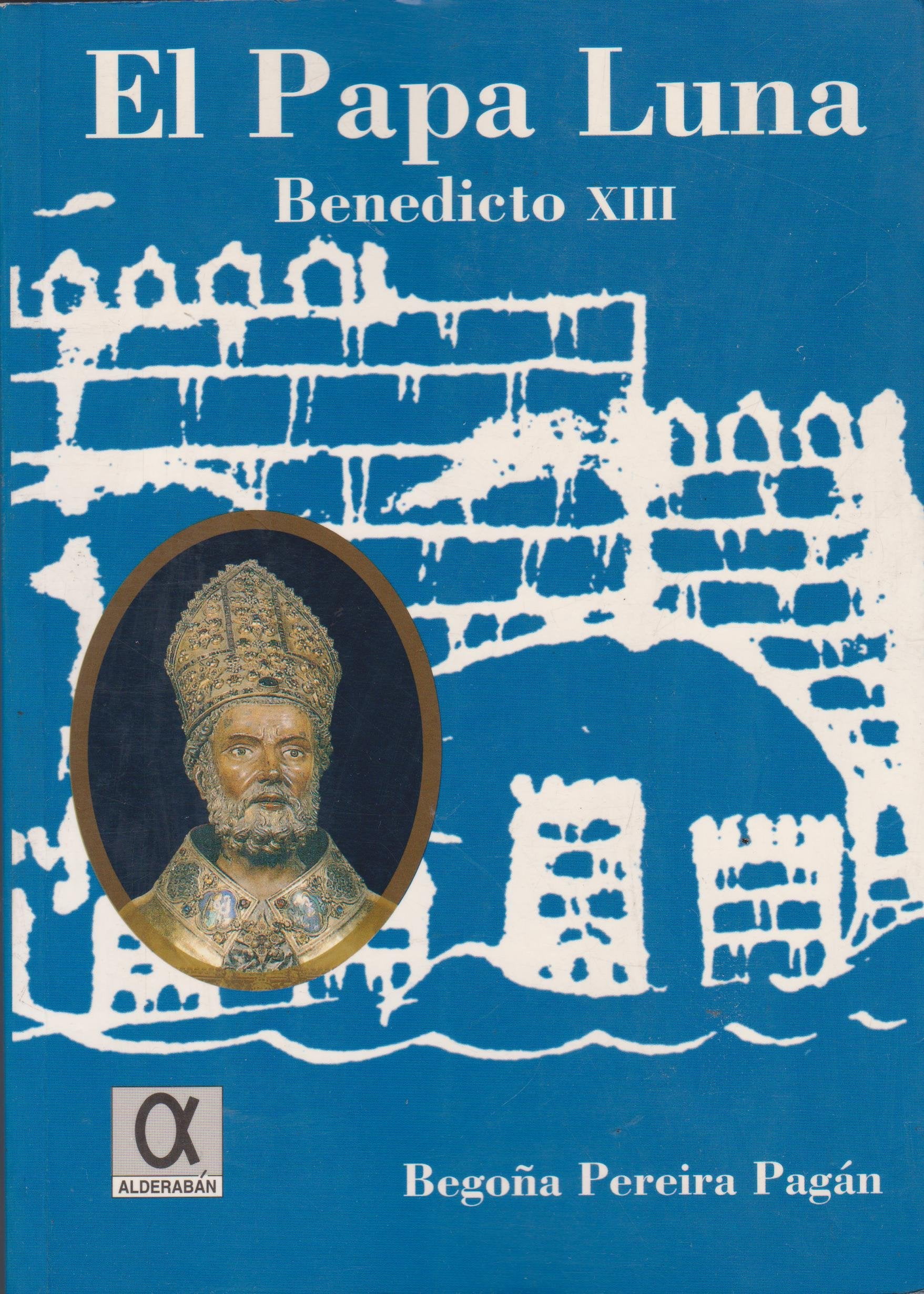 El Papa Luna Benedicto XIII Social Sciences