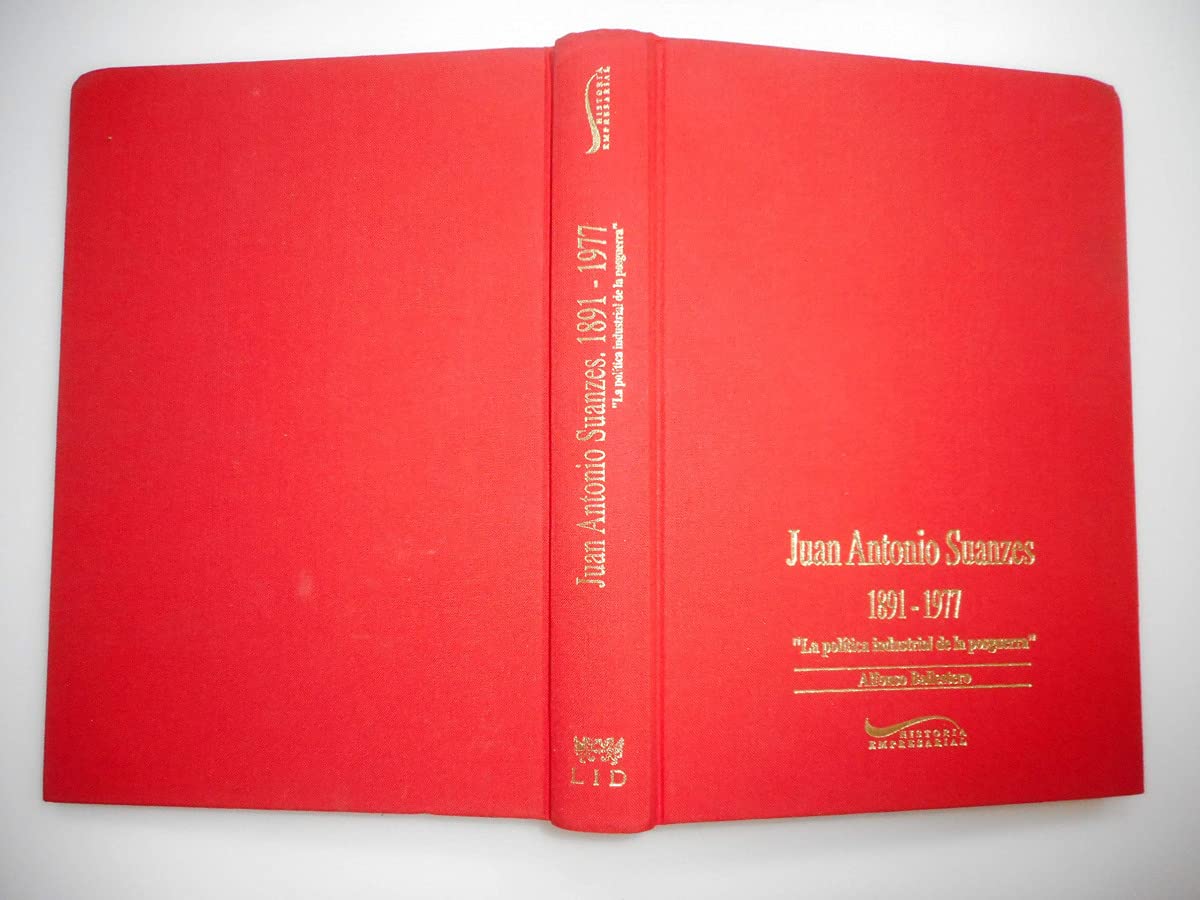 Juan Antonio Suanzes, 1891-1977: la política industrial de la postguerra book