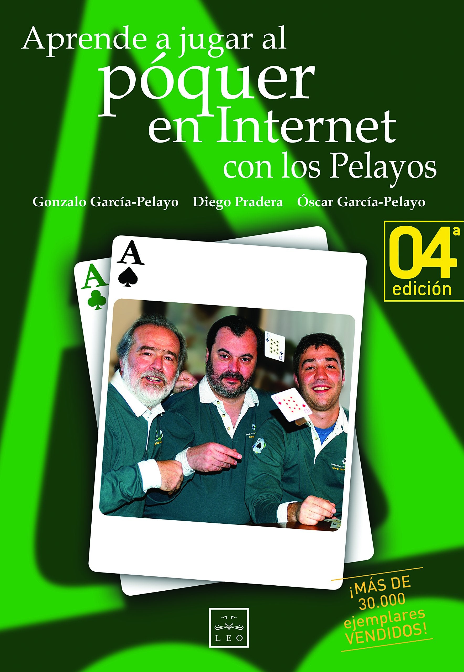 Aprender a Jugar a Póquer: El Equipo de Los Pelayos, Famoso Por Haber Ganado Sistemáticamente En Las Ruletas de Todo El Mundo a Principios de Los: El ... Es El Primer Libro Sobre P (Sello LEO) Leisure & Fun
