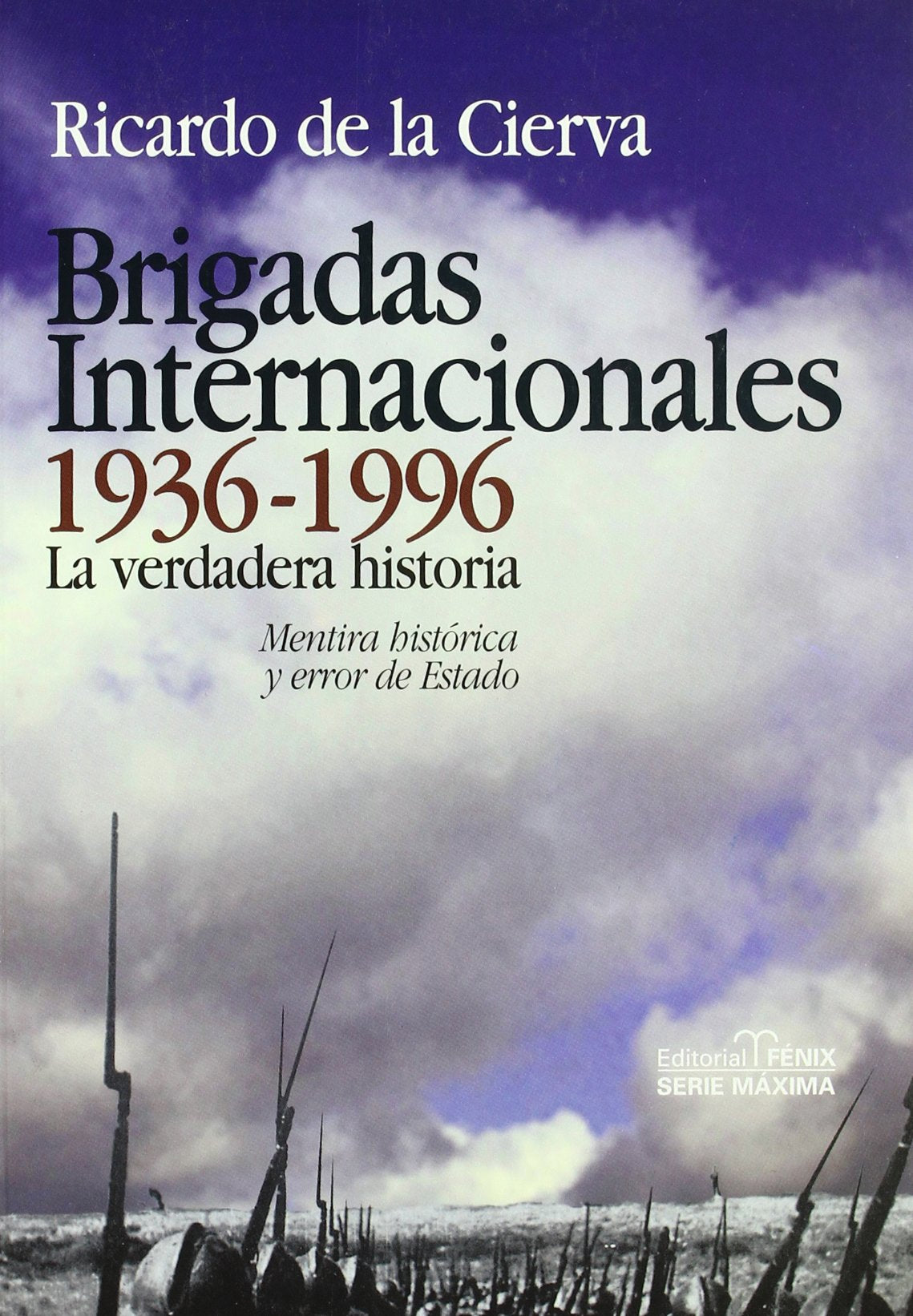 Brigadas Internacionales, 1936-1996 : la verdadera historia : mentira histórica y error de Estado Social Sciences