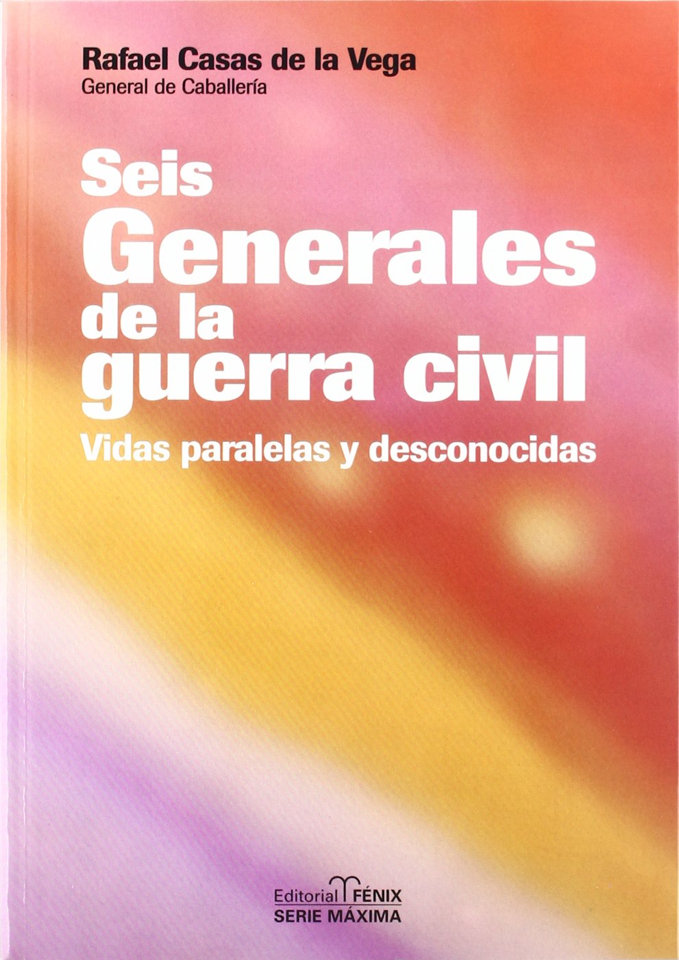 Seis generales de la guerra civil / Six Civil War Generals: Vidas Paralelas Y Desconocidas book