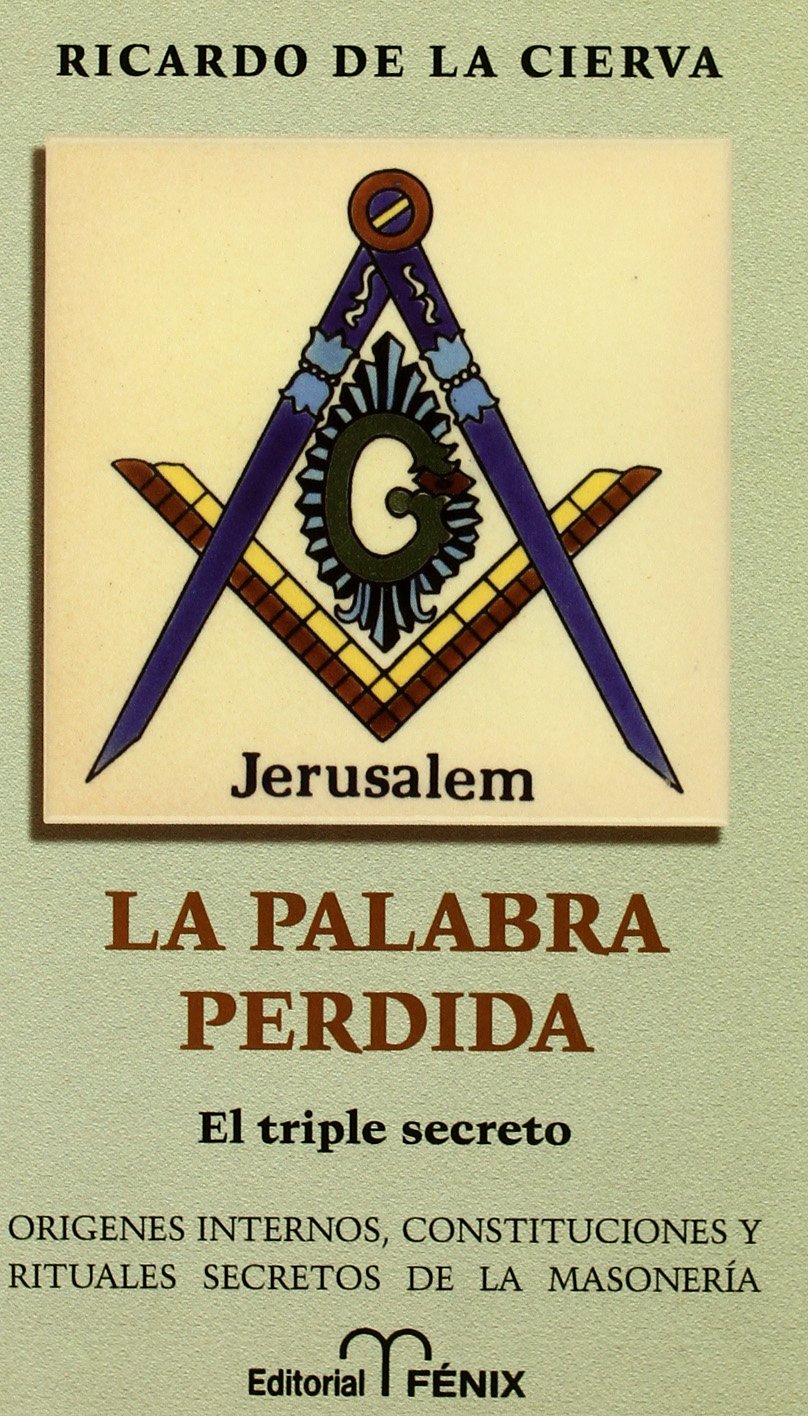 La palabra perdida : constituciones y rituales de la masonería Reference Books