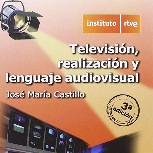 TELEVISION, REALIZACIÓN Y LENGUAJE AUDIOVISUAL, 3ª EDICIÓN book