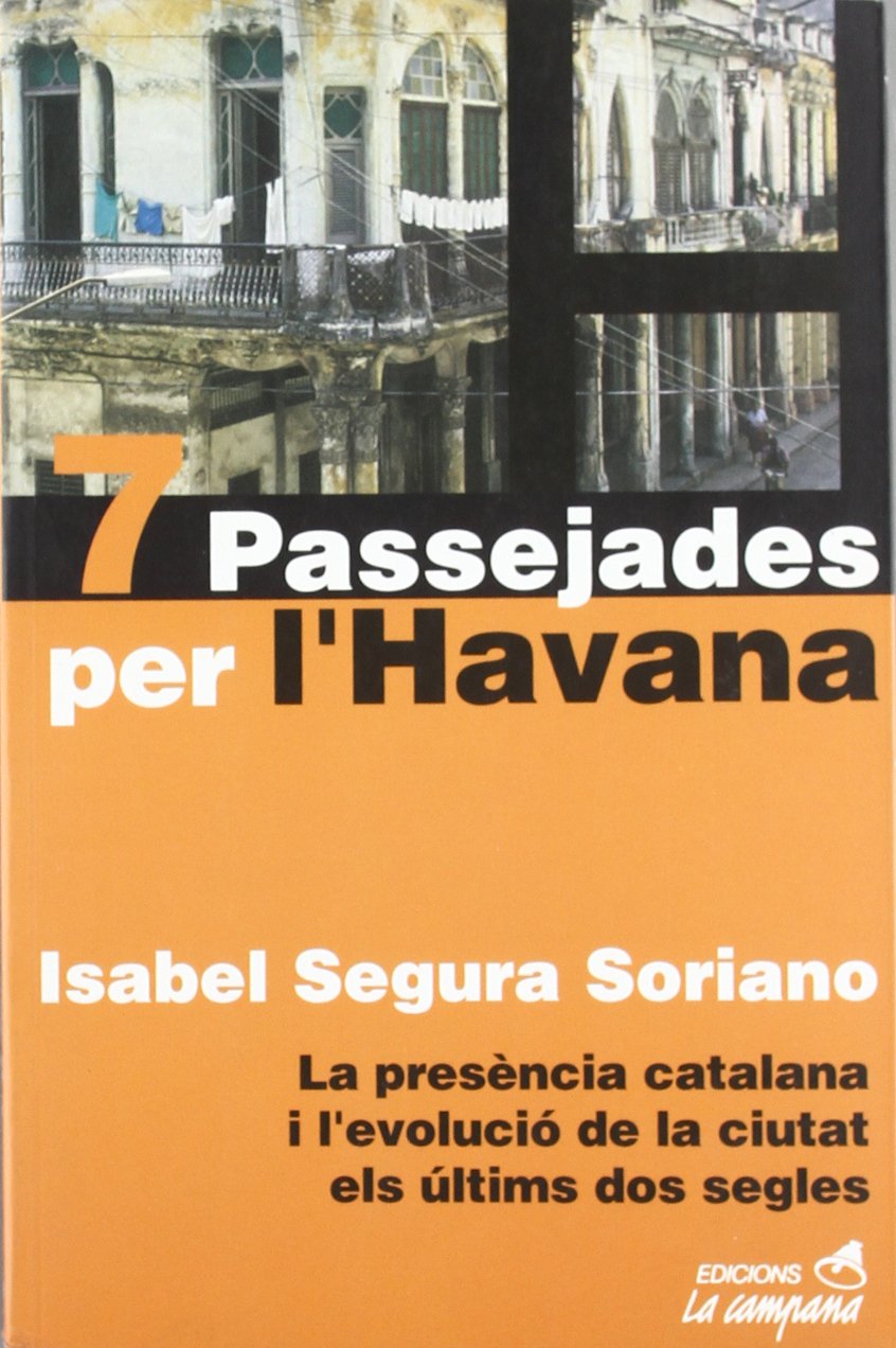 7 passejades per l' Havana : la presència catalana i l'evolució de la ciutat els últims dos segles Learning & Reference