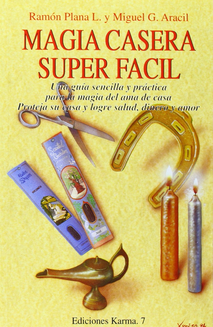 Magia Casera Super Facil: Una Guia Sencilla Y Practica Para La Magia Del Ama De Cas, Proteja Su Casa, Salud, Dinero Y Amor: 1 (La Otra Magia) book