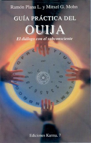 Guia Practica De La Ouija/the Ouija Practical Guide: El Dialogo Con El Subconsciente/the Dialoge With The Subconscious Religion & Esotericism
