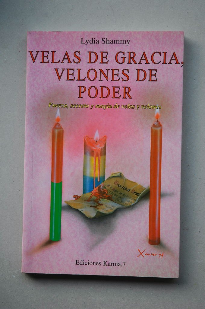 Velas De Gracia, Velones De Poder: Fuerza, Secreto Y Magia De Velas Y Velones book