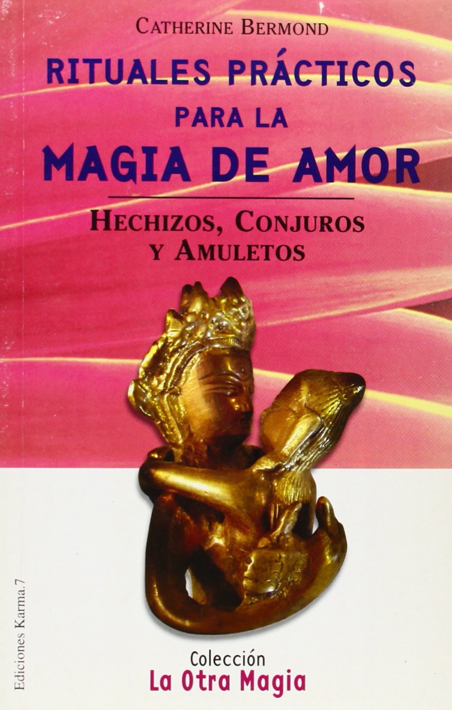 Rituales prácticos para la magia de amor / Practical Rituals for Love Magic: Hechizos, conjuros y amuletos / Spells, incantations and amulets book