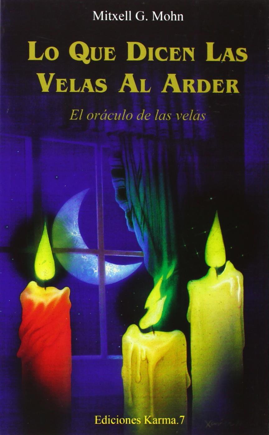 Lo que dicen las velas al arder/ What the Candels tell you when they burn Religion & Esotericism