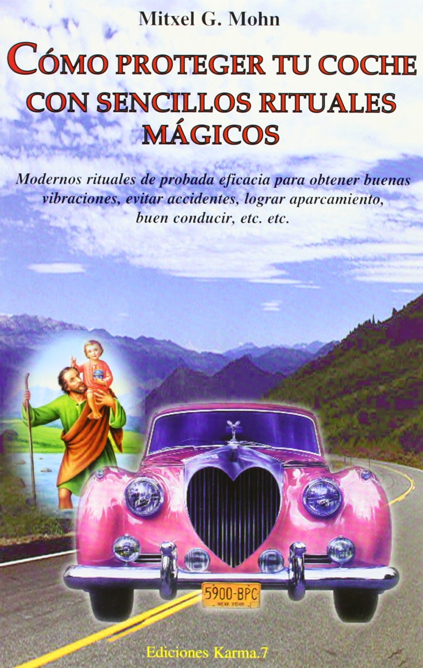 Como Proteger Tu Coche Con Sencillos Rituales Magicos/how To Protect Your Car With Simple Magic Rituals book