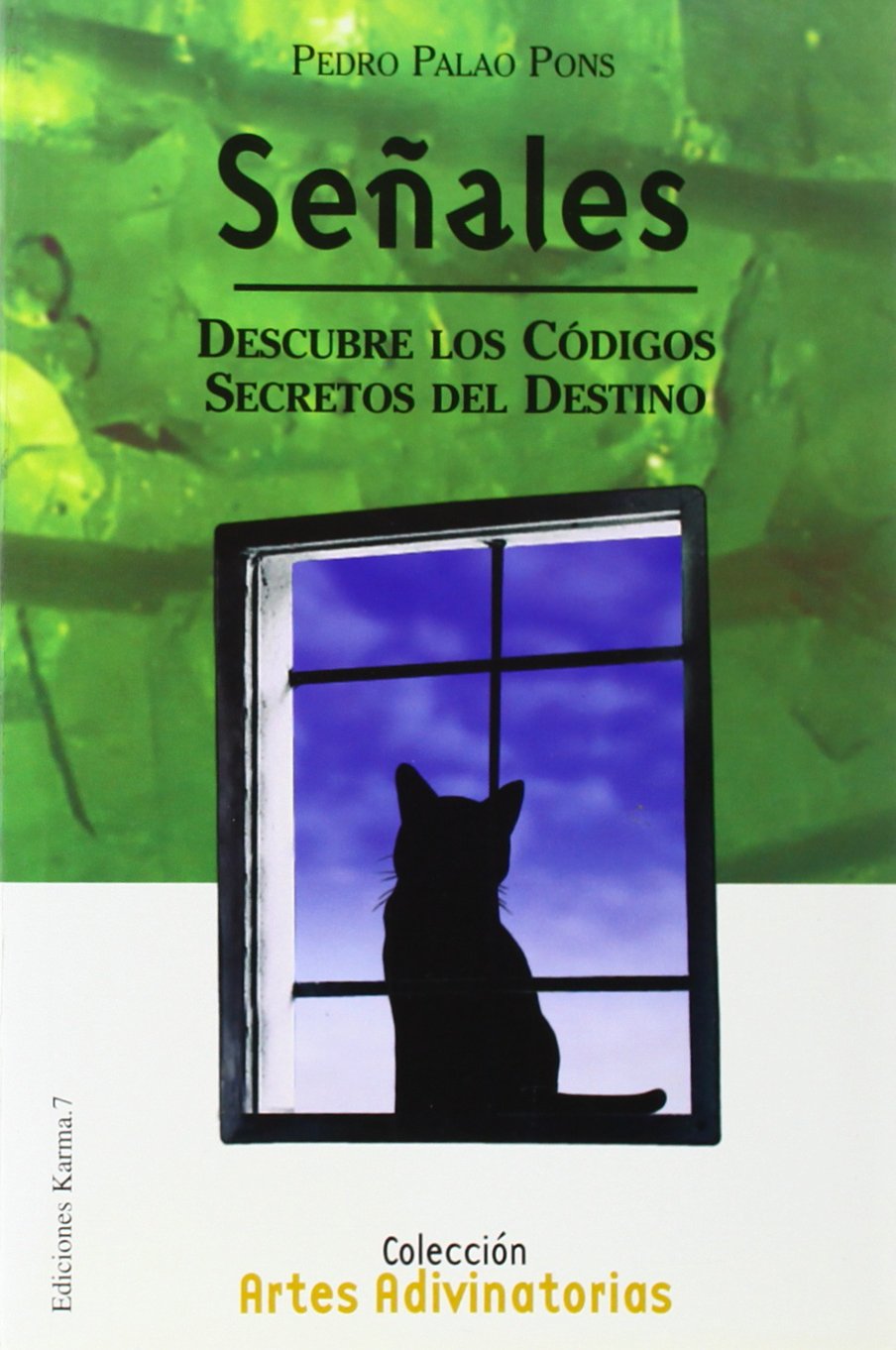 Señales : descubre los códigos secretos del destino (Artes Advinatorias / Divination Arts) Religion & Esotericism