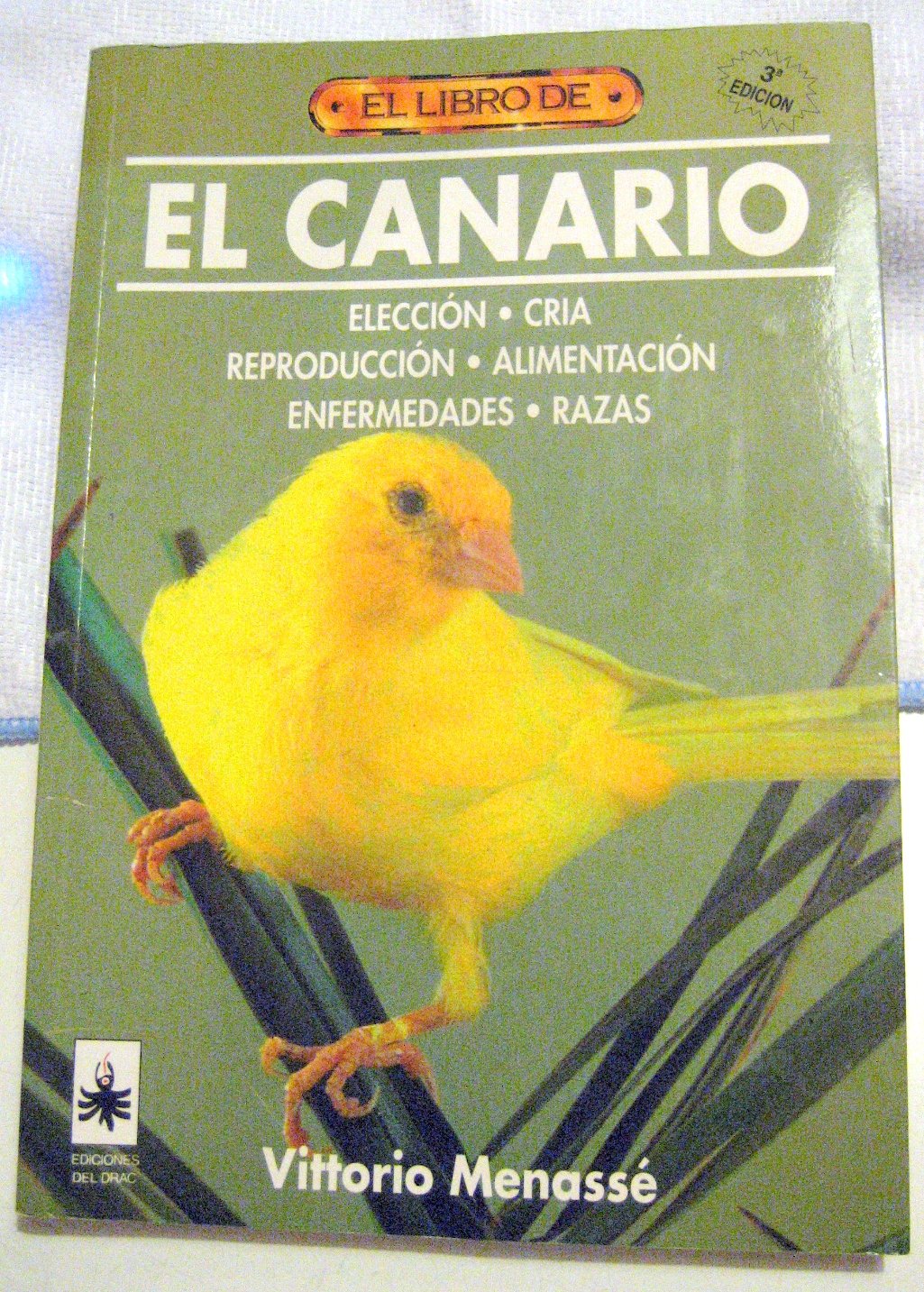 El canario : elección, cría, reproducción, alimentación, enfermedades, razas Business & Technology