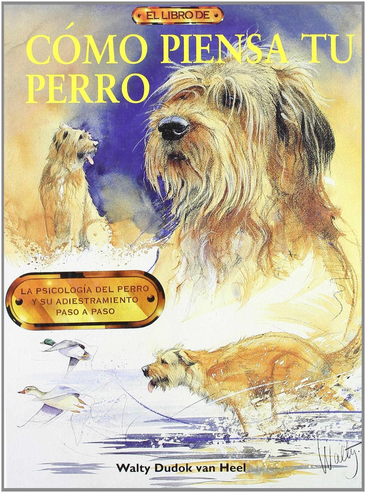 Como Piensa Tu Perro: LA Psicologia Del Perro Y Su Adiestramiento Paso a Paso book