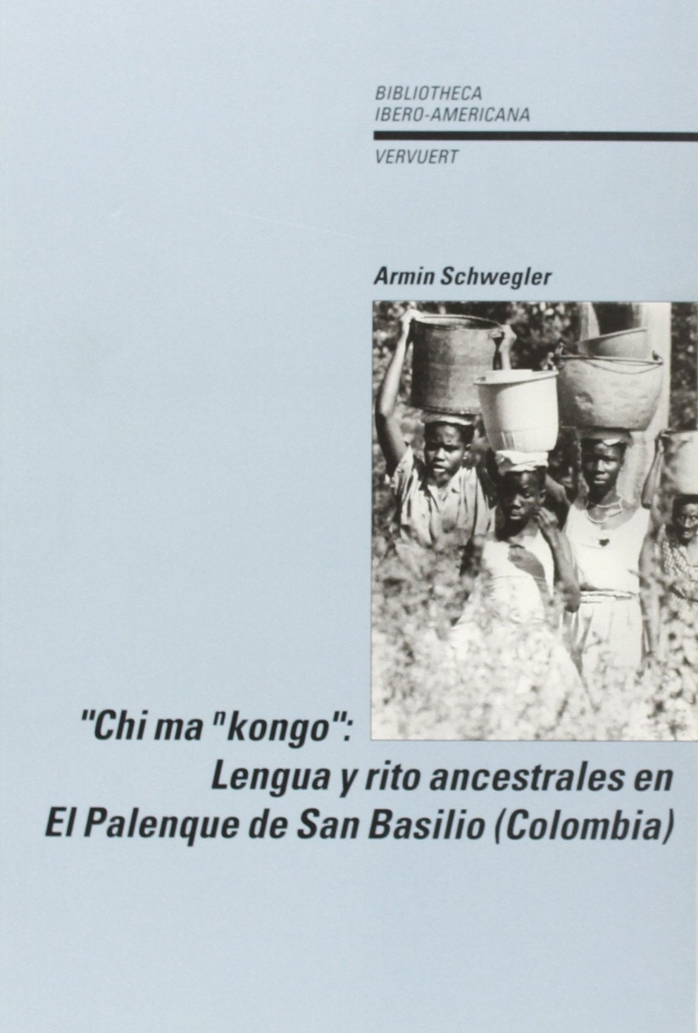 Chi man kongo : lengua y rito ancestrales en el Palenque de San Basilio (Colombia) Social Sciences