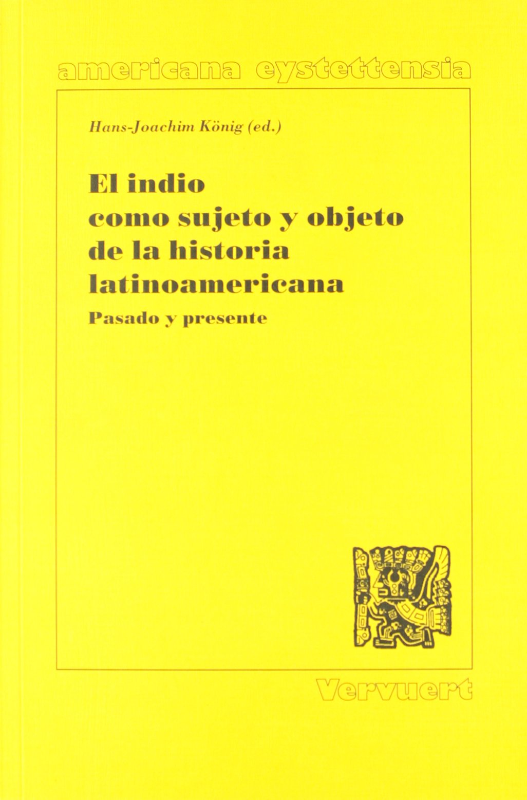 El indio como sujeto y objeto de la historia latinoamericana : pasado y presente Social Sciences