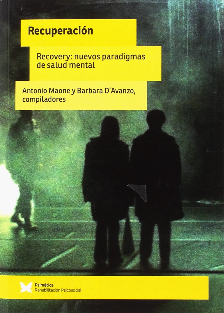 Recuperación : Recovery : nuevos paradigmas de salud mental (Rehabilitación psicosocial, Band 1) Books