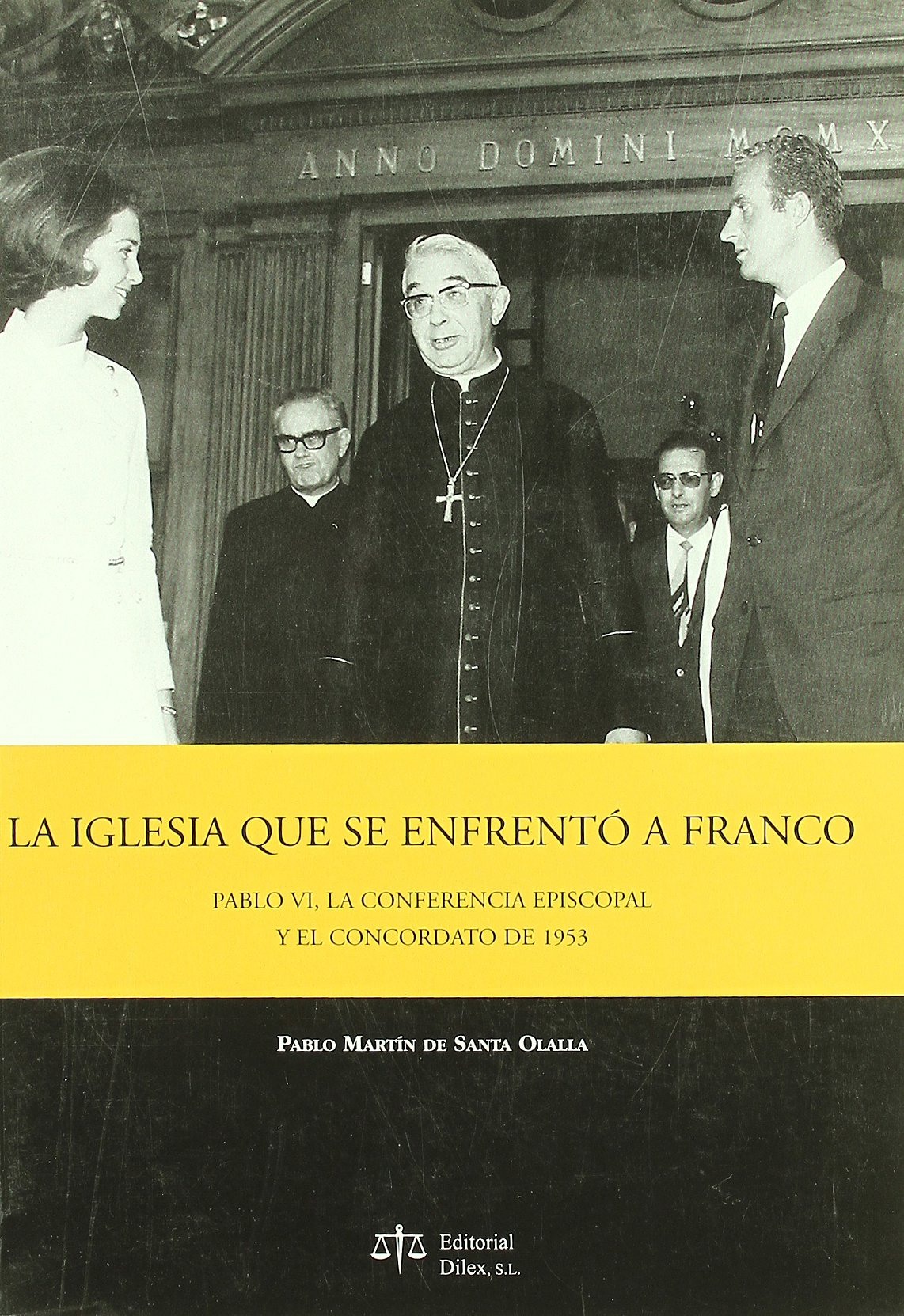 La Iglesia que se enfrentó a Franco : Pablo VI, la Conferencia Episcopal y el Concordato de 1953 Social Sciences