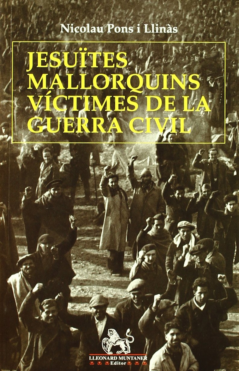 Jesuïtes mallorquins víctimes de la guerra civil (Llibres de la nostra terra, Band 1) Social Sciences