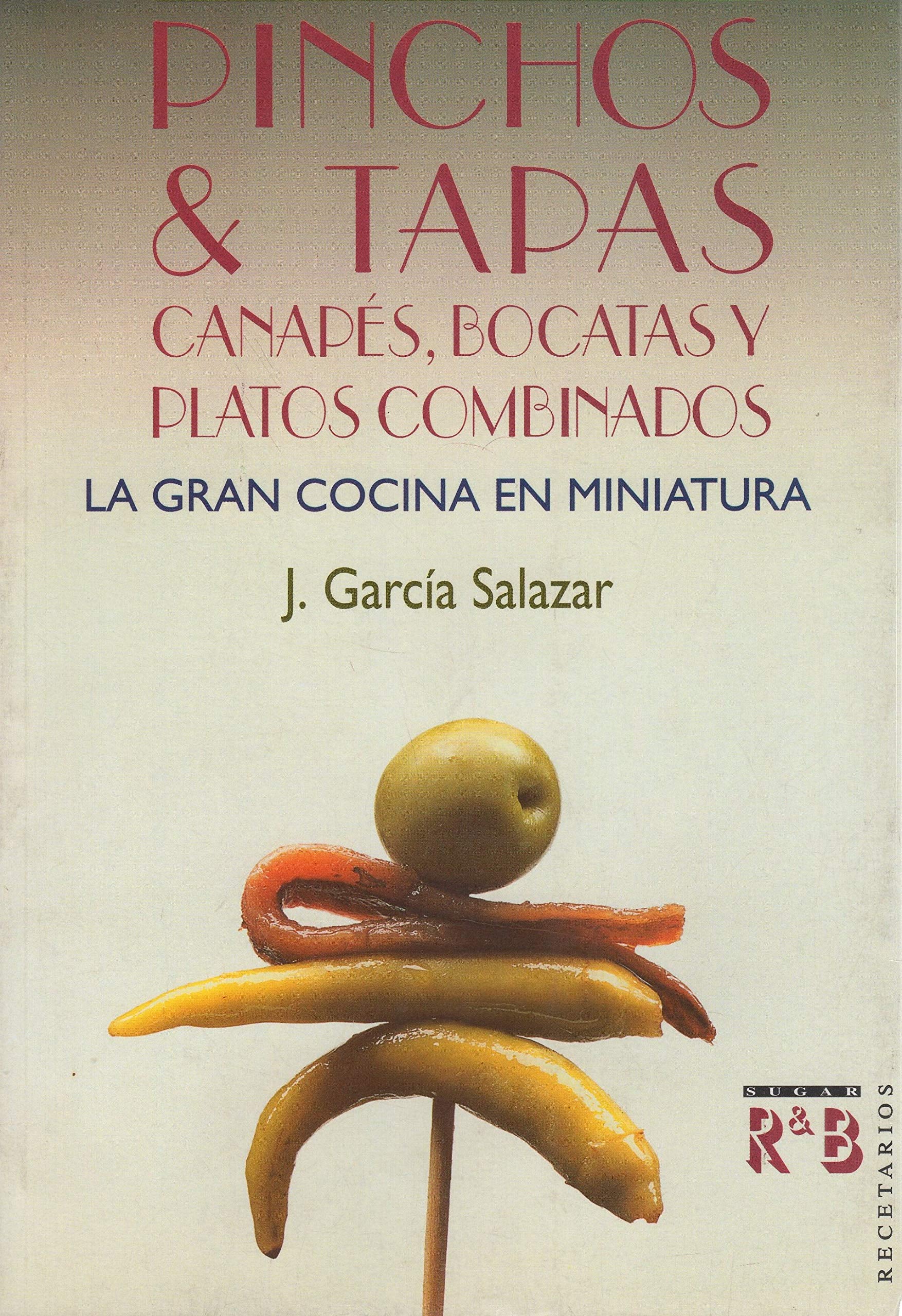 Pinchos & tapas : canapes, bocatasy platos combinados: la gran cocina book