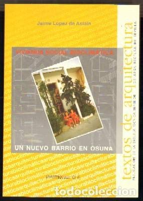 Vivienda social bioclimatica: un nuevo barrio en osuna viviendas en arboles proyectados y construidos book