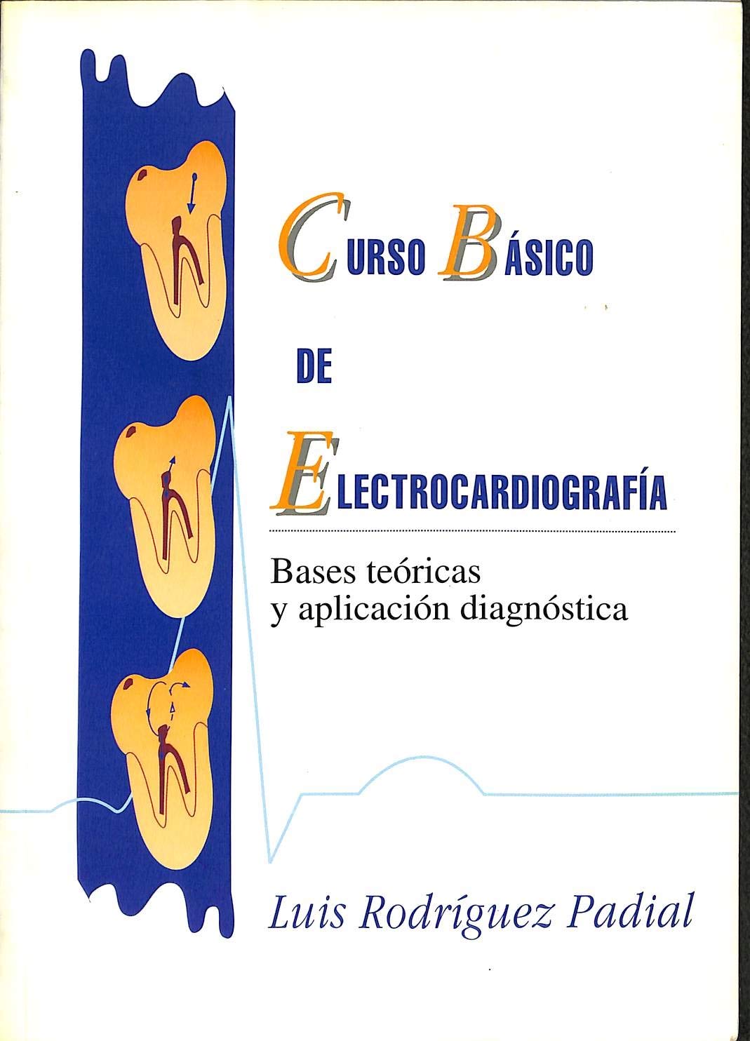 Curso basico de electrocardiografia : bases teoricas y aplicacion diag book