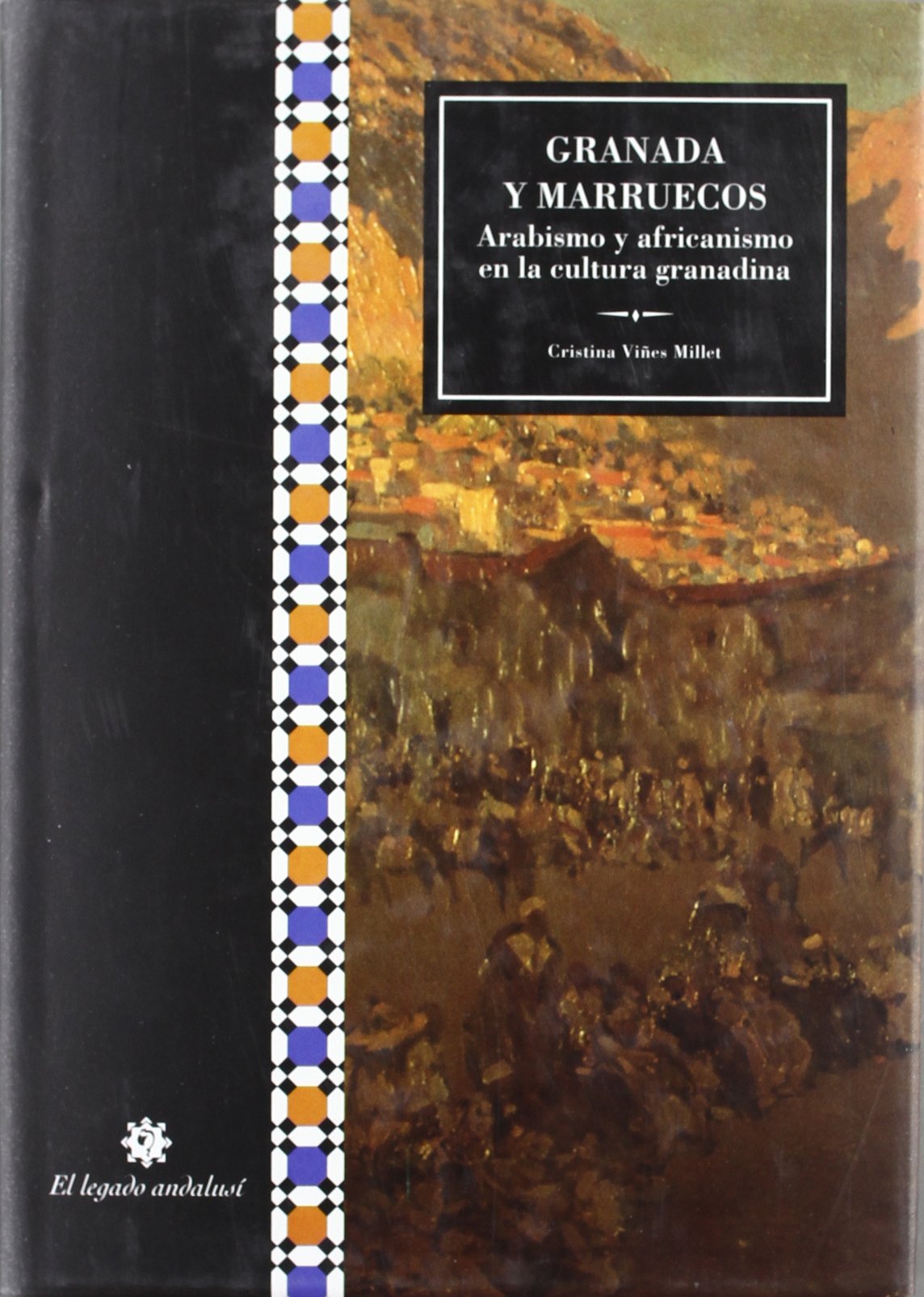 Granada y Marruecos : arabismo y africanismo en la cultura granadina Social Sciences