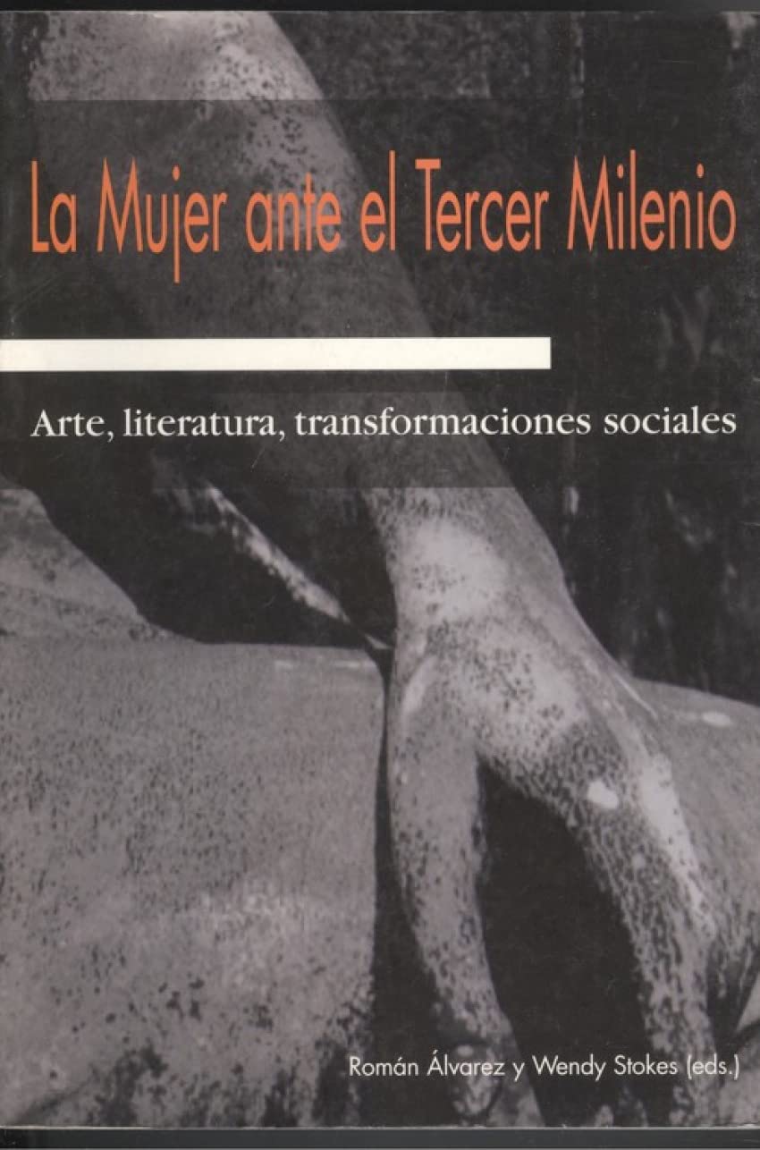 La mujer ante el tercer milenio: Arte, literatura, transformaciones sociales (Spanish Edition) Books