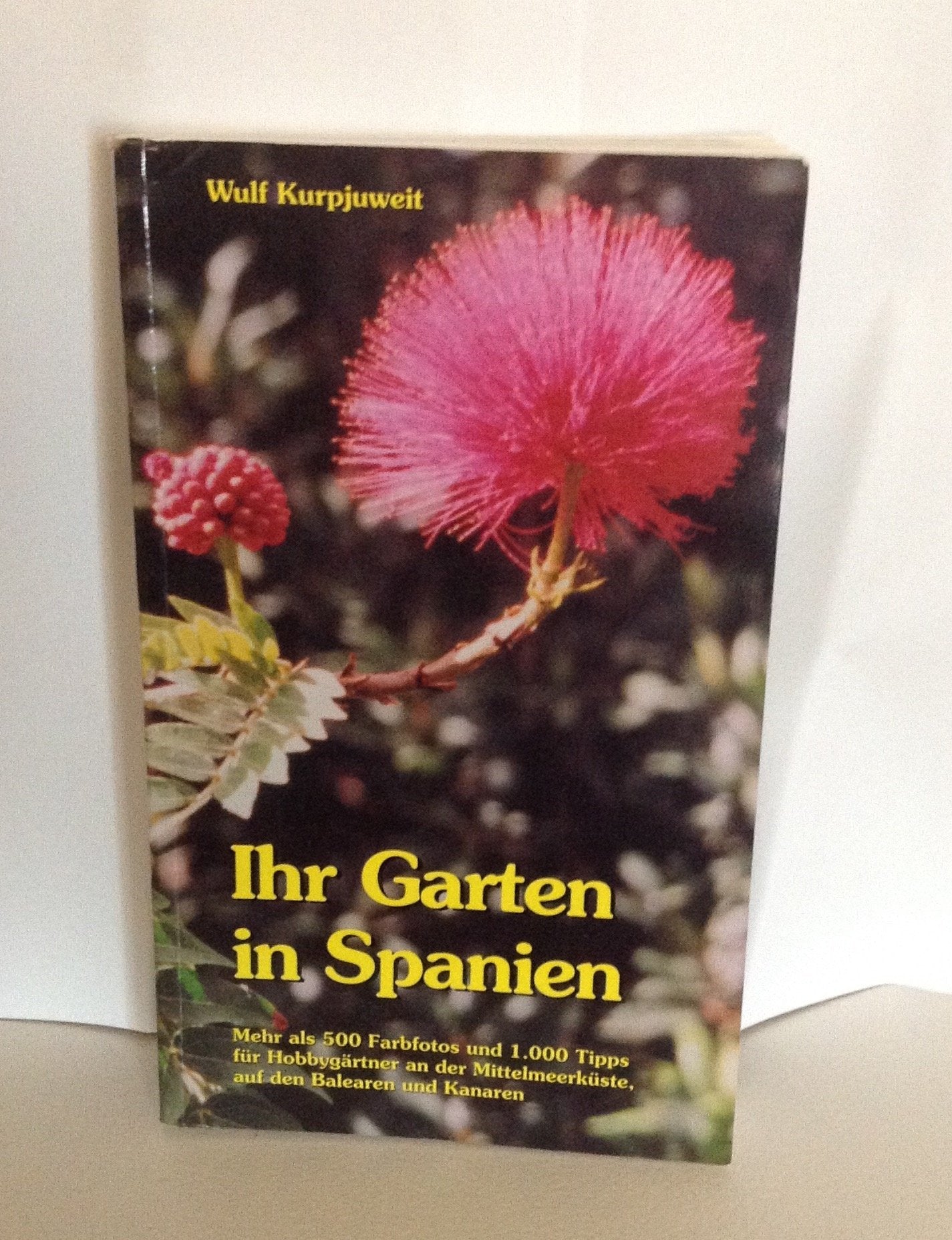 Ihr Garten in Spanien: Mehr als 500 Farbfotos und 1000 Tipps für Hobbygärtner an der Mittelmeerküste, auf den Balearen und Kanaren Books