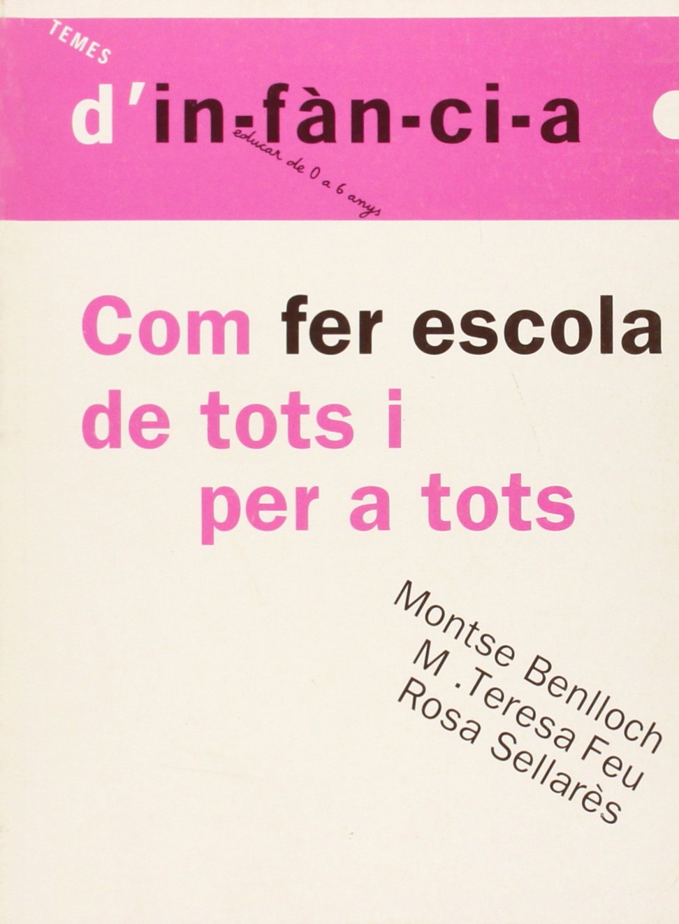 Com fer escola de tots i per a tots (Temes d'Infància, Band 41) Books