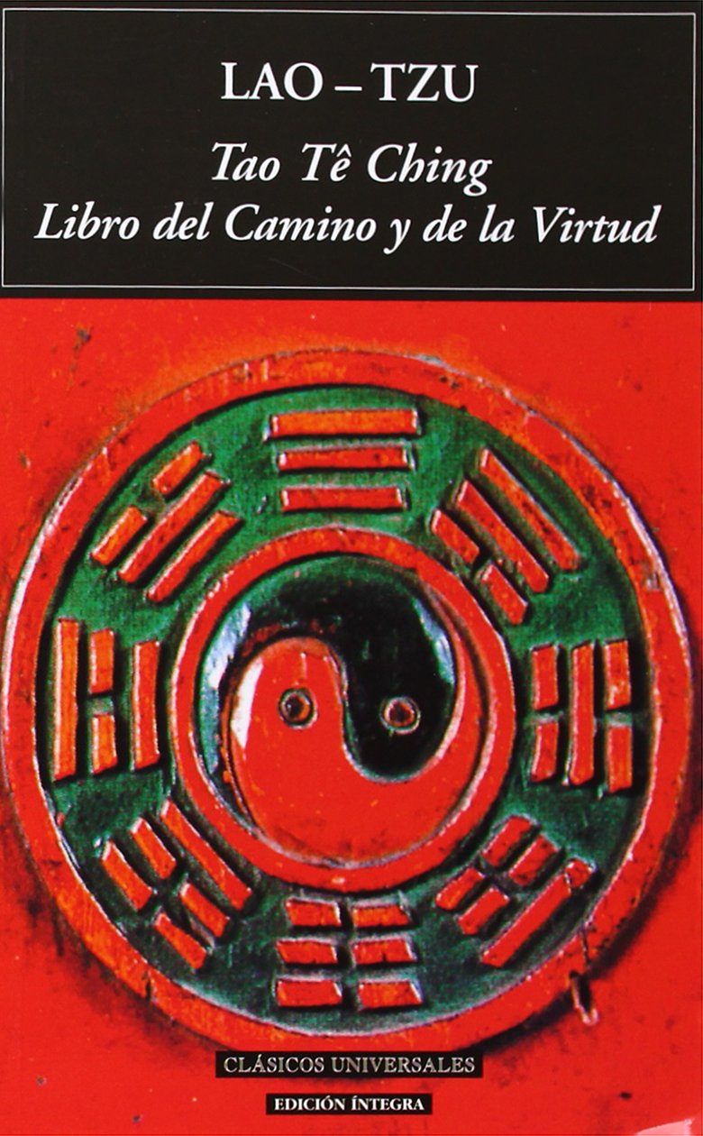Tao Te Ching. Libro del camino y de la virtud (Clásicos universales, Band 44) Philosophy