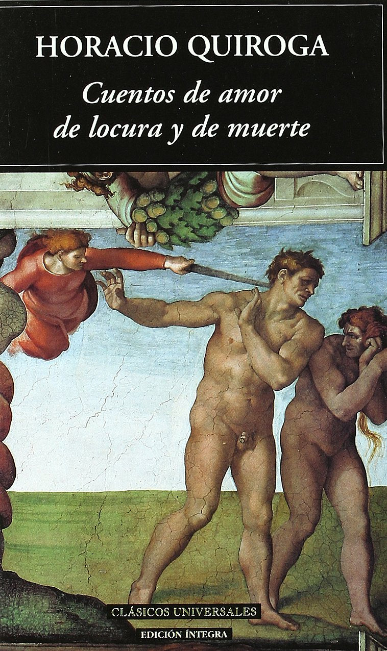 Cuentos de amor, de locura y de muerte (Clásicos universales, Band 48) Essays & Short Stories