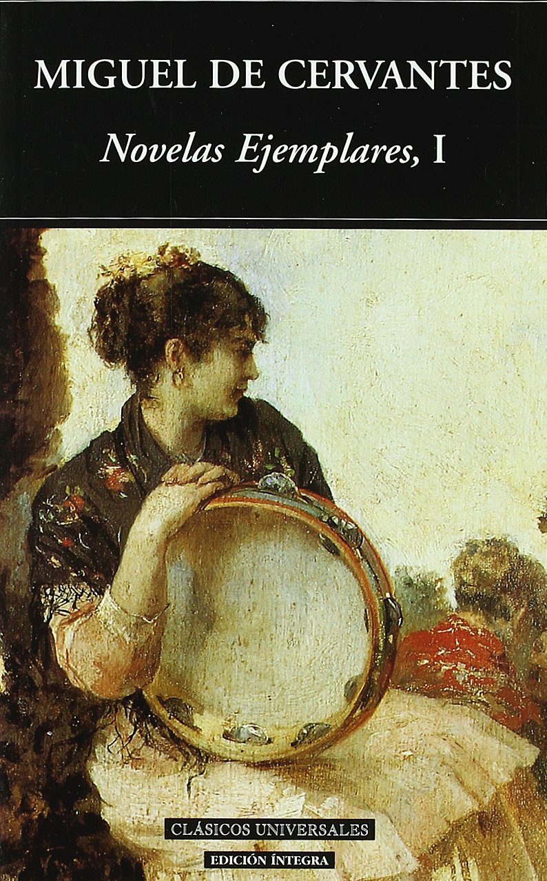 Novelas ejemplares I (Clásicos universales, Band 49) Essays & Short Stories