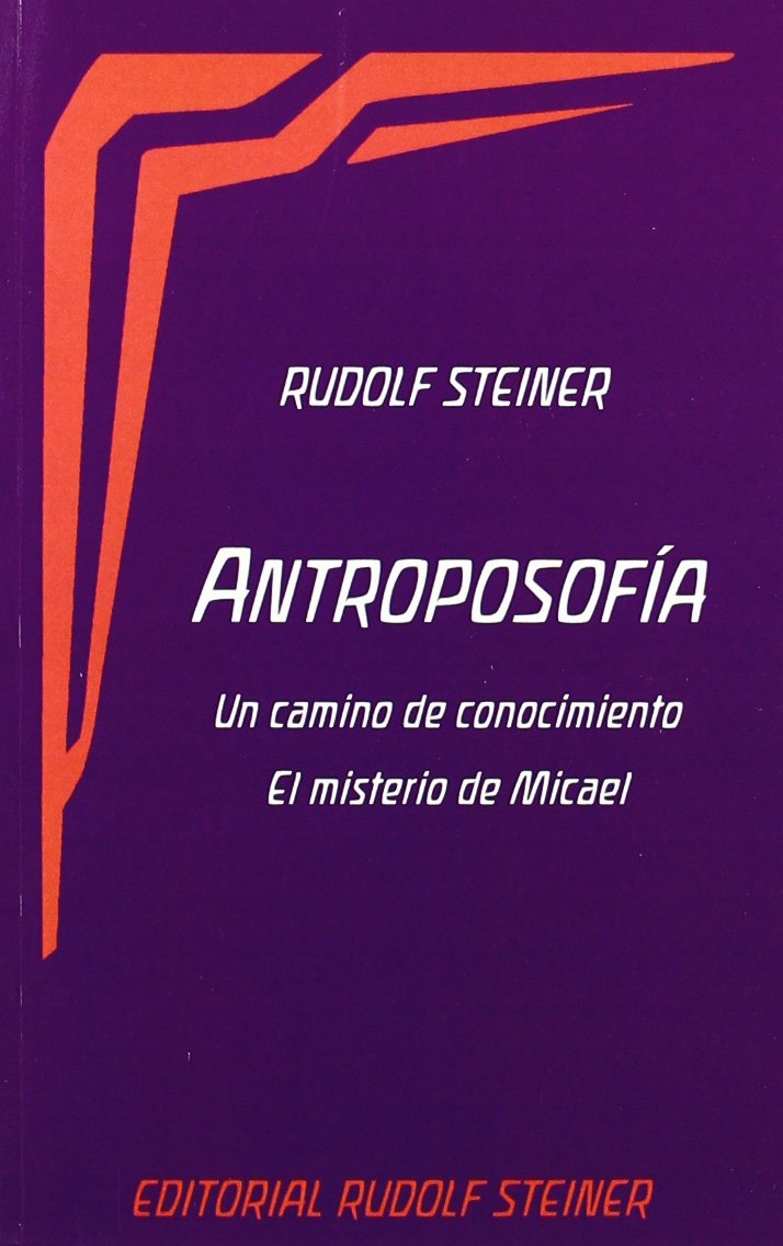 Antroposofía : un camino de conocimiento : el misterio de Micael Philosophy