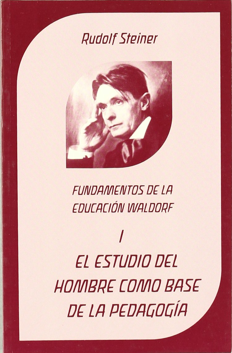 El estudio del hombre como base de la pedagogía : fundamentos de la educación Waldorf Study Guides
